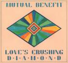 Mutual Benefit - LOVE´S CRUSHING DIAMOND