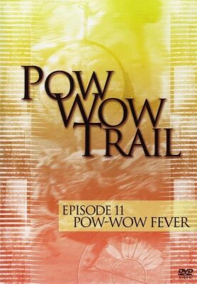 Pow Wow Trail - Episode 11-Pow Wow Fever