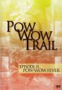Pow Wow Trail - Episode 11-Pow Wow Fever