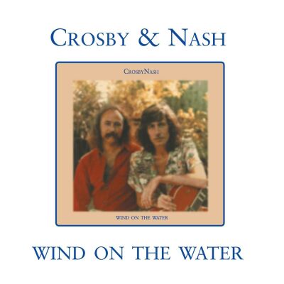 Crosby & Nash - Wind On The Water