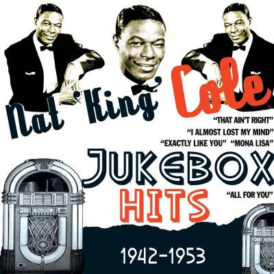 Cole Nat King - JUKEBOX HITS 1942-1953