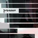 Pronoun - Theres No One New Around