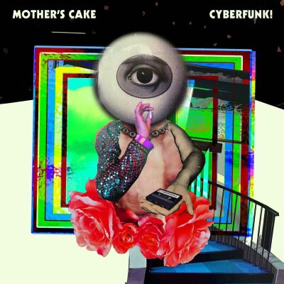 Mothers Cake - Cyberfunk!