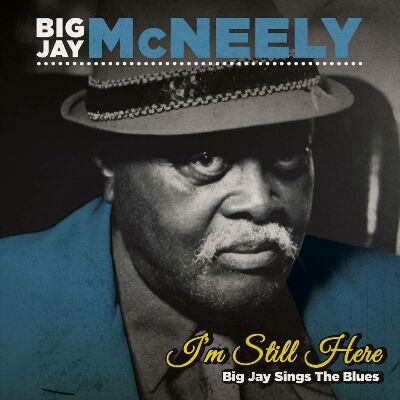 McNeely Big Jay - Im Still Here- Big Jay Sings The Blues