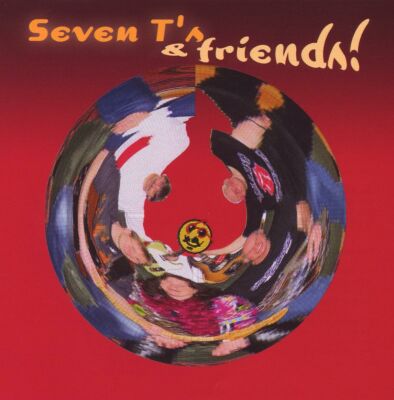 SEVEN TS & FRIENDS - Seven Ts & Friends