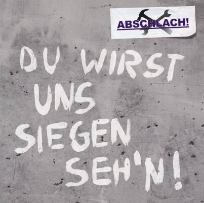 Abschlach! - DU WIRST UNS SIEGEN SEHN