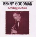 Goodman Benny - GET HAPPY, GET HOT