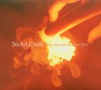 Creek Nickel - Why Should The Fire Die