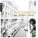 Nine In Common - Au Revoir Paris