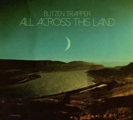 Blitzen Trapper - ALL ACROSS THIS LAND