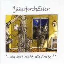 Jazzhorchester - Du Bist Nicht Die Erste!
