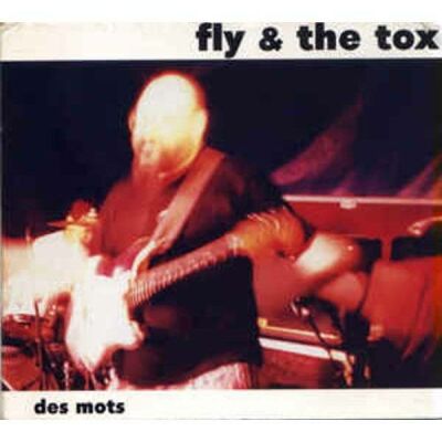 Fly & The Tox - Des Mots