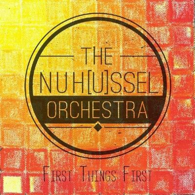 Nuhussel Orchestra - First Things First