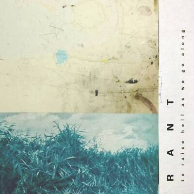 Rant - TO RAISE HELL AS WE GO AL