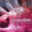 Never 2 Late - BETWEEN LOVE & DARKNESS E
