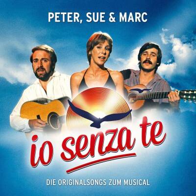 Peter Sue & Marc - Io Senza Te (Die Originalsongs zum Musical)