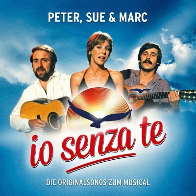 Peter, Sue & Marc - Io Senza Te (Die Originalsongs Zum Musical)