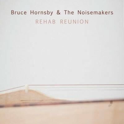Hornsby Bruce & The Nois - Rehab Reunion