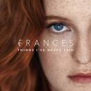 Frances - THINGS I´VE NEVER SAID
