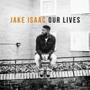 Isaac Jake - Our Lives