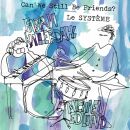 Le Systeme - Can We Still Be Friends