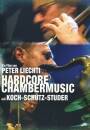 Liechti Peter - Hardcore Chambermusic: Koch, Schütz, St