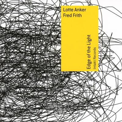 Lotte Anker (Sax) Fred Frith (Egtr) - Edge Of The Light