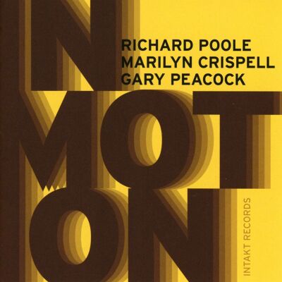 Richard Poole / Marilyn Crispell / Gary Peacock - In Motion
