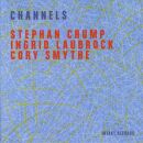 Crump / Laubrock / Smythe - Channels
