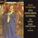 Taverner - Missa Mater Christi Sanctissima (Sixteen, The...