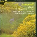 Somervell - Maud & A Shropshire Lad (WILSON-JOHNSON,...