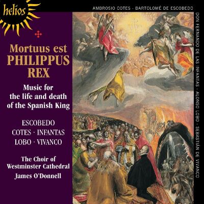 Cotes/ Vivanco/ Infantas/ Escobedo/ Lobo - Mortuus Est Philippus Rex (Choir of Westminster Cathedral/ James ODonnell)