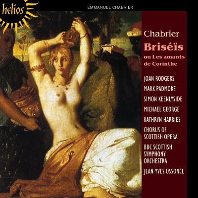 Chabrier Emmanuel - Briséïs Ou Les Amants De Corinthe (Scottish Opera Chorus - BBC Scottish Symphony Orch)