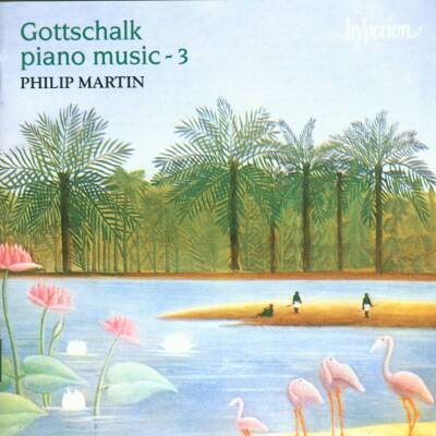 Gottschalk Louis Moreau - Piano Music 3 (Martin Philip)