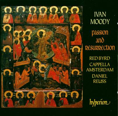 Moody Ivan (*1964) - Passion & Resurrection (Red Byrd - Cappella Amsterdam - Daniel Reuss (Dir))