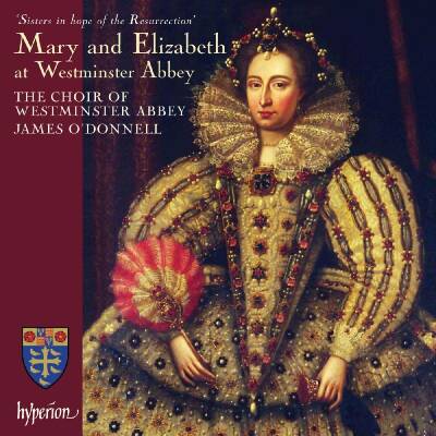 Tye Mundy Tallis Sheppard Byrd White - Mary And Elizabeth At Westminster Abbey (The Choir of Westminster Abbey, Quinney, ODonnell)
