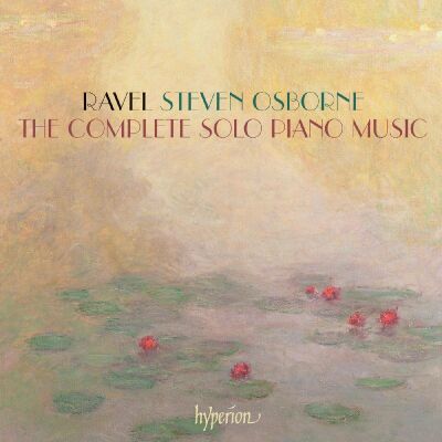 Ravel Maurice (1875-1937) - Complete Solo Piano Music, The (Steven Osborne (Piano))