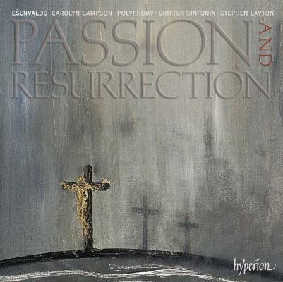 Esenvalds Eriks (*1977) - Passion & Resurrection & Other Choral Works (Polyphony / Stephen Layton (Dir))