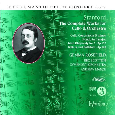Stanford Sir Charles Villiers (1852-1924) - Romantic Cello Concerto: 3, The (Gemma Rosefield (Cello) - BBC Scottish SO)