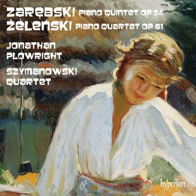 Zelenski - Zarebski - Piano Quintet: Piano Quartet (Jonathan Plowright (Piano) - Szymanowski Quartet)