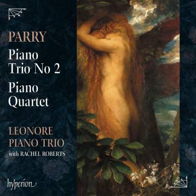 Parry Sir Hubert (1848-1918) - Piano Trio No.2 & Piano Quartet (Leonore Piano Trio - Rachel Roberts (Viola))