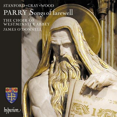 Stanford - Gray - Wood - Parry - Songs Of Farwell & Other Works (Choir Of Westminster Abbey / James ODonnell (Dir))