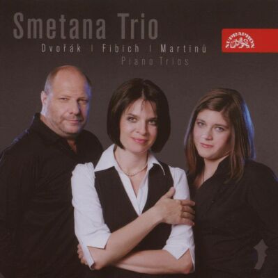 Dvorák - Fibich - Martinu - Piano Trios (Smetana Trio)
