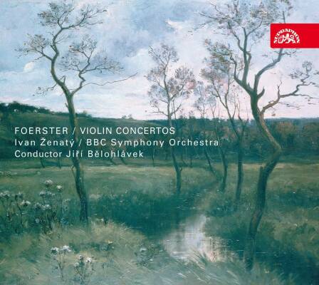 Foerster Josef Bohuslav (1859-1951) - Violin Concertos (Ivan Zenaty (Violine) - BBC Symphony Orchestra)