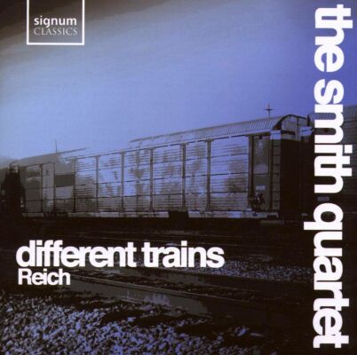REICH Steve (*1936) - Different Trains (The Smith Quartet)