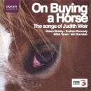 Judith Weir - On Buying A Horse (Iain Burnside (Piano) /...