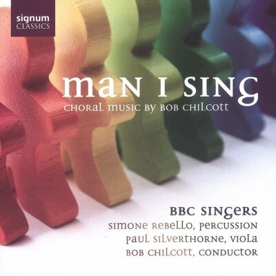 Chilcott Bob (*1955) - Man I Sing (BBC Singers - Bob Chilcott (Dir))