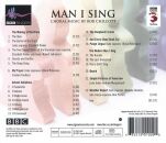 Chilcott Bob (*1955) - Man I Sing (BBC Singers - Bob Chilcott (Dir))