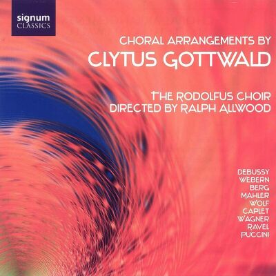 Mahler - Ravel - Debussy - Wagner - Wolf - u.a. - Choral Arrangements By C.gottwald (The Rodolfus Choir / Ralph Allwood (Dir))