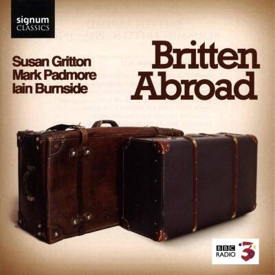 Britten Benjamin - Britten Abroad (Gritton Susan / Padmore Mark)
